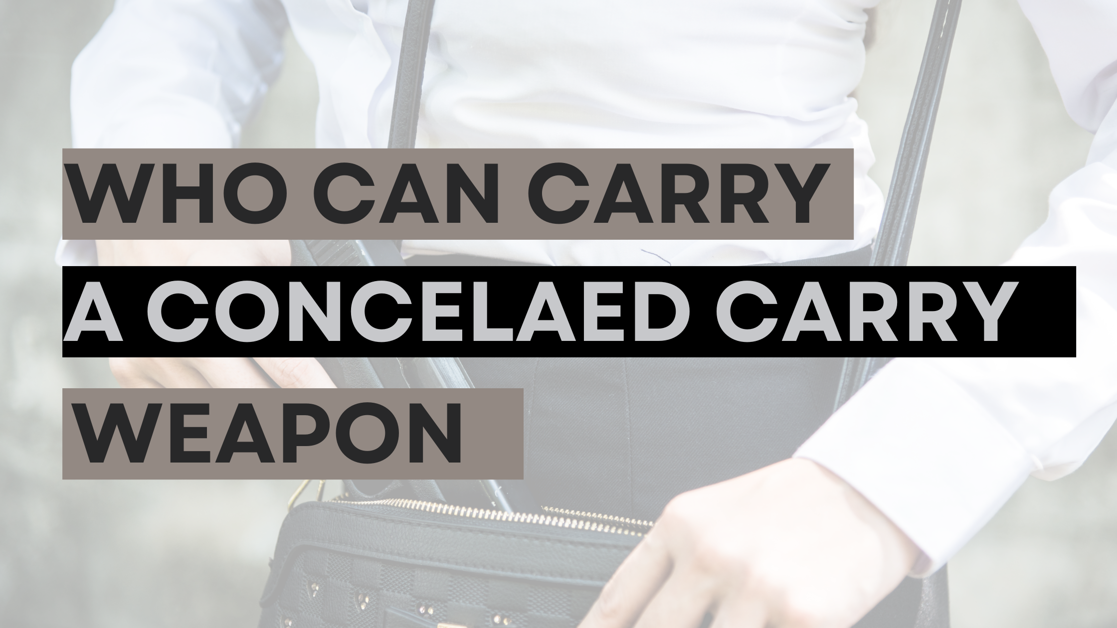 Who Can Carry a Concealed Weapon?